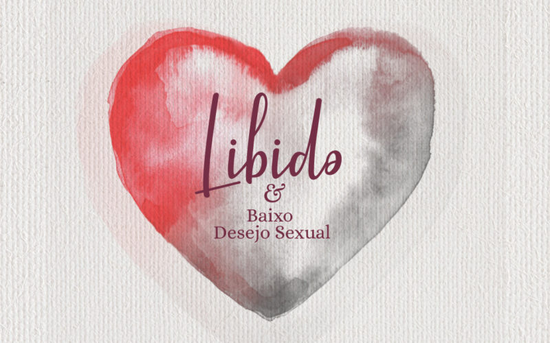 Libido e disfunção do desejo sexual