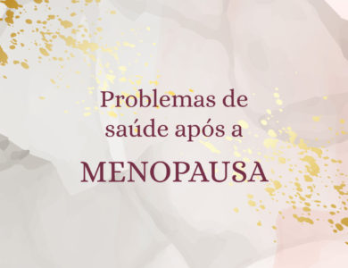 Menopausa – Problemas de saúde após a menopausa