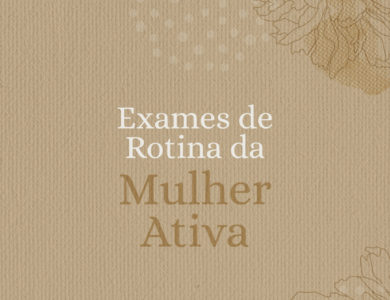 Exames de rotina para a mulher ativa