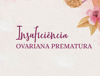 Insuficiência Ovariana Prematura