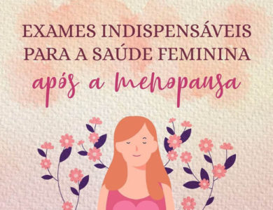 Exames indispensáveis para a saúde feminina após a menopausa