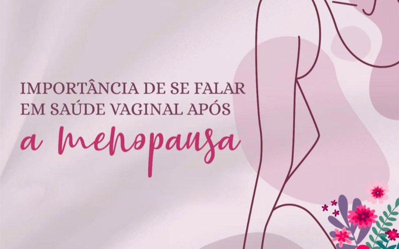 Importância de se falar em saúde vaginal após a menopausa