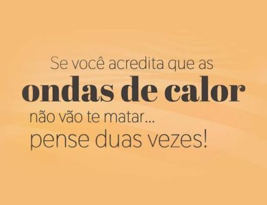 Se você acredita que as ondas de calor não vão te matar, pense duas vezes!