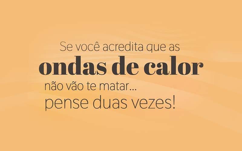 Se você acredita que as ondas de calor não vão te matar, pense duas vezes!